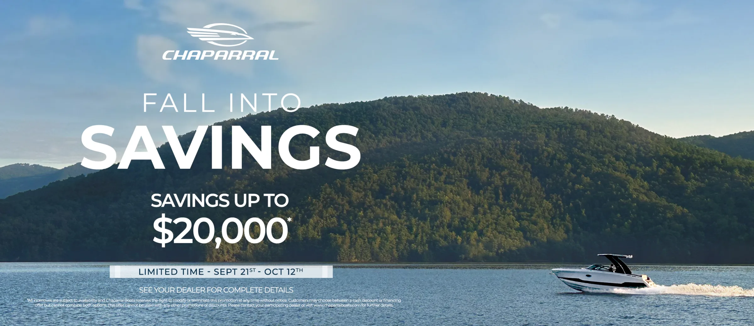 Chaparral Fall Into Savings — Savings up to $20,000. Limited time, September 21 – October 12. See your dealer for complete details.